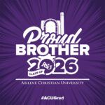 Download social media graphic that reads: Proud Brother, Class of 2026, Abilene Christian University, #ACUGrad.