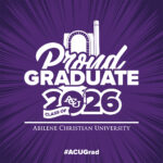 Download social media graphic that reads: Proud Graduate, Class of 2026, Abilene Christian University, #ACUGrad.