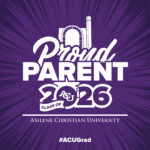 Download social media graphic that reads: Proud Parent, Class of 2026, Abilene Christian University, #ACUGrad.