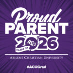Download printable yard sign that reads: Proud Parent, Class of 2026, Abilene Christian University, #ACUGrad.