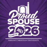 Download Facebook or Instagram story graphic that reads: Proud Spouse, Class of 2026, Abilene Christian University, #ACUGrad.