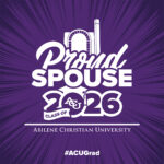 Download social media graphic that reads: Proud Spouse, Class of 2026, Abilene Christian University, #ACUGrad.