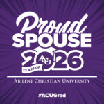 Download printable yard sign that reads: Proud Spouse, Class of 2026, Abilene Christian University, #ACUGrad.